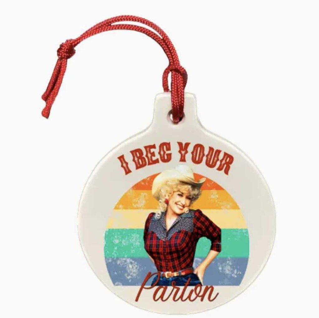 I Beg Your Parton - Dolly Fans ornament